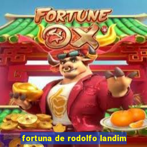 fortuna de rodolfo landim